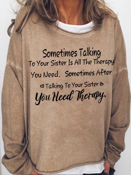 

Womens Sometimes Talking To Your Sister Is All The Therapy You Need Casual Sweatshirt, Light brown, Hoodies&Sweatshirts