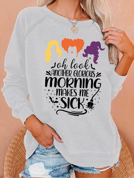 

Women's Oh Look Another Glorious Morning Makes Me Sick Funny The Witch Halloween Casual Crew Neck Sweatshirts, White, Hoodies&Sweatshirts