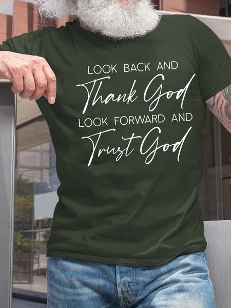 

Men Look Back And Thank God Look Forward And Trust God Cotton Crew Neck Fit T-Shirt, Dark green, T-shirts