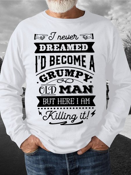 

Men's I Never Dreamed I'D Become A Grumpy Old Man Funny Text Letters Crew Neck Loose Sweatshirt, White, Hoodies&Sweatshirts