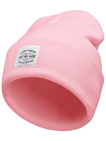 

I Don't Know How To Act My Age I’ve Never This Old Before Funny Text Letter Beanie Hat, Pink, Hats