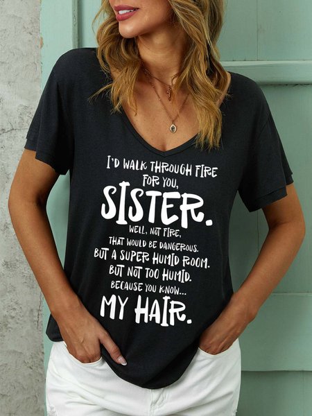 

Women Walk Through Fire For You Sister My Hair Text Letters Regular Fit Casual T-Shirt, Black, T-shirts