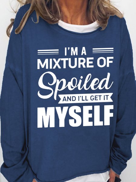 

Women I’M A Mixture Of Spoiled And I’Ll Get It Myself Text Letters Crew Neck Loose Sweatshirt, Dark blue, Hoodies&Sweatshirts
