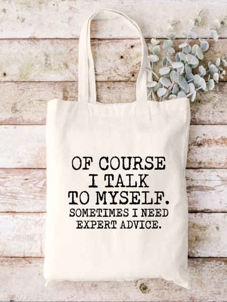 

Of Course I Talk To Myself Sometimes I Need Expert Advice Shopping Tote, White, Bags