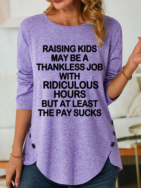 

Lilicloth X Yuna Raising Kids May Be A Thankless Job With Ridiculous Hours But At Least The Pay Sucks Women's Long Sleeve T-Shirt, Purple, Long sleeves