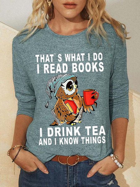 

Women's Owl That’s What I Do I Read Books I Drink Tea And I Know Things Long Sleeve Top, Green, Long sleeves