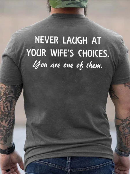 

Men Never Laugh At Your Wife’s Choices You Are One Of Them Casual Crew Neck Loose T-Shirt, Gray, T-shirts