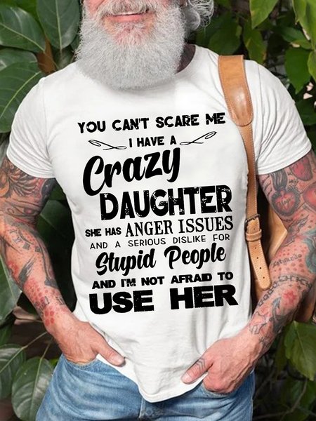 

Men's You Can't Scare Me I Have A Crazy Daughter Funny Text Letters Casual Cotton T-Shirt, White, T-shirts