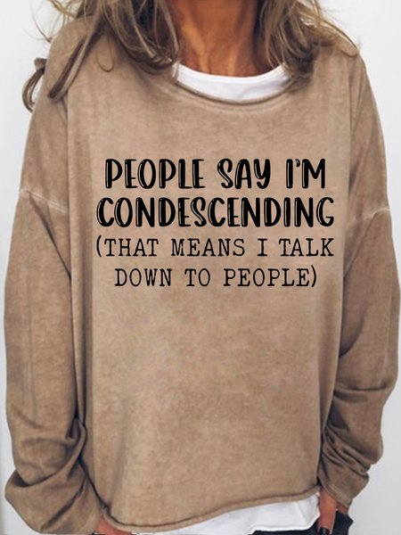 

Womens People Say I'm Condescending Letters Casual Crew Neck Sweatshirt, Light brown, Hoodies&Sweatshirts