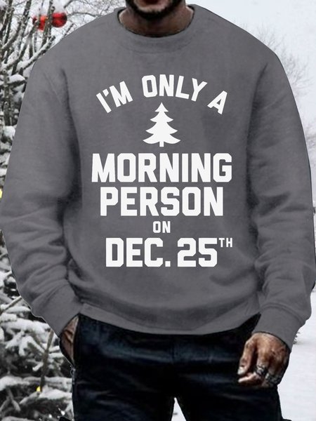 

Men's I'm Only A Morning Person On Dec 25th Funny Christmas Print Cotton-Blend Casual Loose Sweatshirt, Gray, Hoodies&Sweatshirts