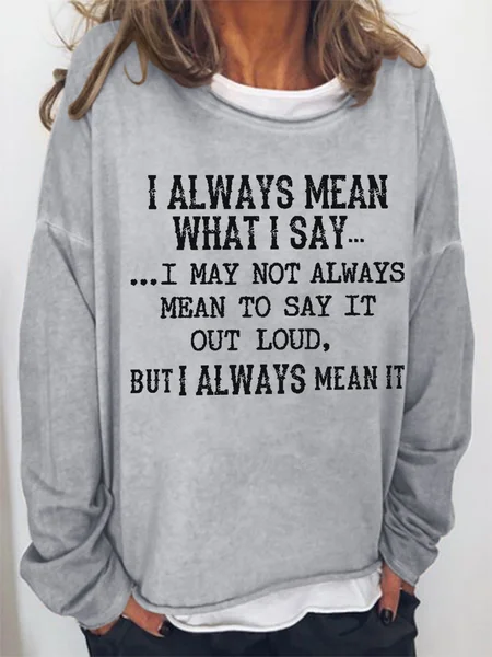 

Women Funny Saying I Always Mean What I Say Loose Simple Sweatshirt, Gray, Hoodies&Sweatshirts