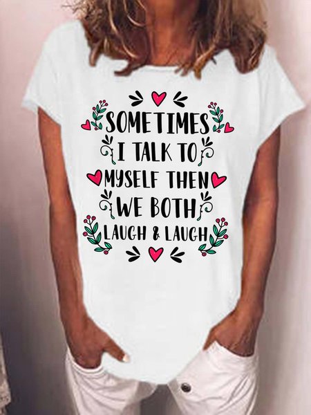

Women Sometimes I Talk To Myself Then We Both Laugh Text Letters Cotton-Blend Casual T-Shirt, White, T-shirts