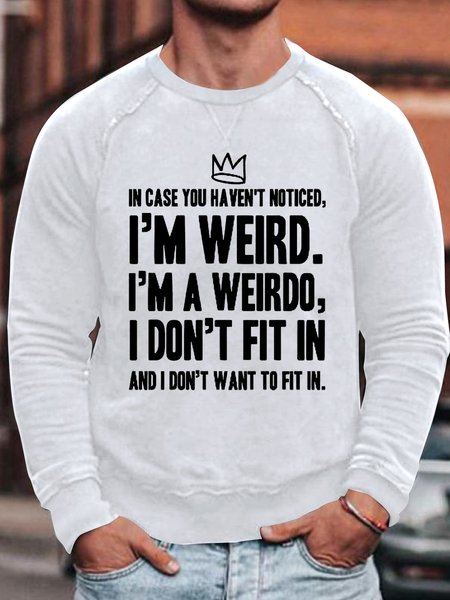 

Men's In Case You Haven't Noticed I Don't Fit In Funny Text Letters Crew Neck Casual Sweatshirt, White, Hoodies&Sweatshirts