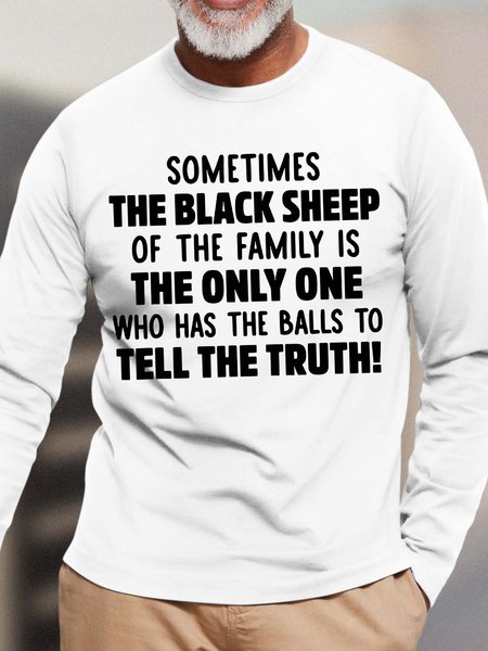 

Men Sometimes The Black Sheep Is The One Who Tell The Truth Crew Neck Top, White, Long Sleeves