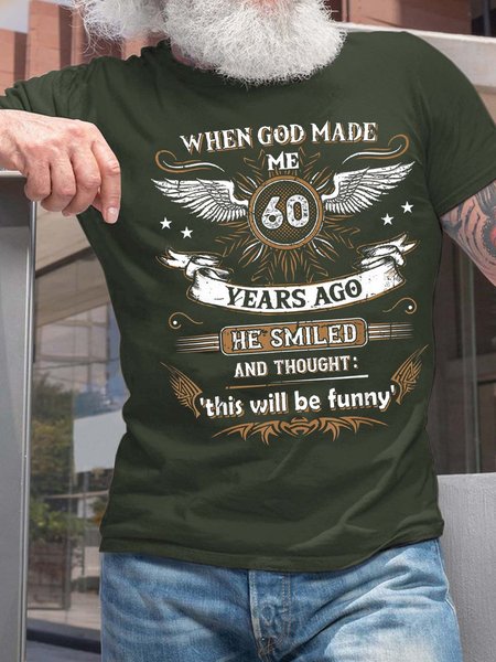 

Men When God Made Me 60 Years Ago This Will Be Funny Casual Text Letters T-Shirt, Dark green, T-shirts
