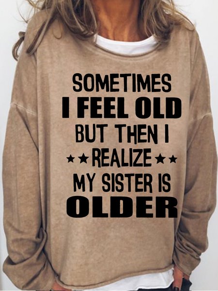 

Womens Sometimes I Feel Old Crew Neck Sweatshirt, Light brown, Hoodies&Sweatshirts