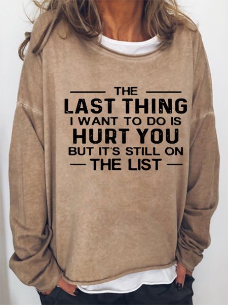 

Women Funny Word The Last Thing I Want To Do Crew Neck Loose Sweatshirts, Khaki, Hoodies&Sweatshirts