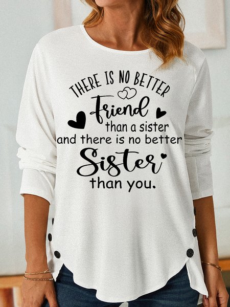 

Womens Funny Letters There Is No Better Friend Than A Sister Top, White, Long sleeves
