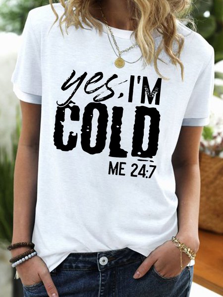 

Womens Yes I'm Cold 24:7 Crew Neck T-Shirt, White, T-shirts