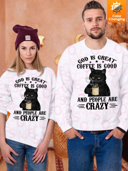 

Unisex God Is Great Coffee Is Good And People Are Crazy With Cat Having Coffee UV Color Changing Sweatshirt, White, Hoodies&Sweatshirts