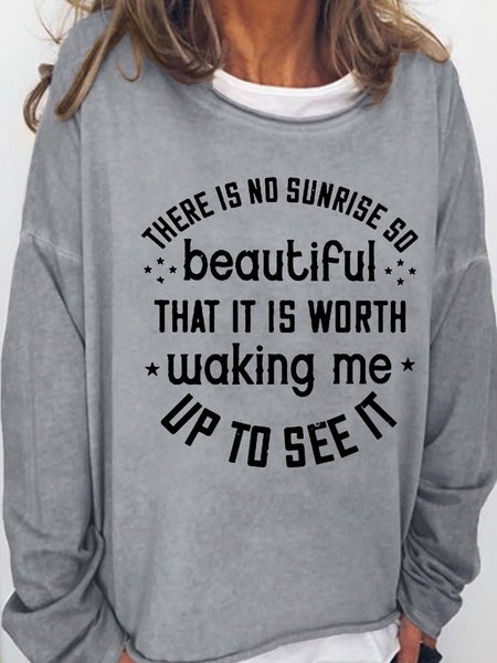 

There Is No Sunrise So Beautiful That It Is Worth Waking Me Up To See It Women's Sweatshirt, Light gray, Hoodies&Sweatshirts