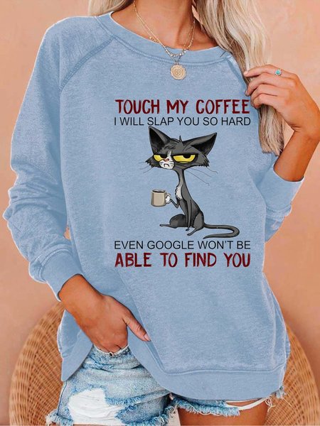 

Women Touch My Coffee I Will Slap You So Hard Cat Crew Neck Loose Sweatshirt, Light blue, Hoodies&Sweatshirts