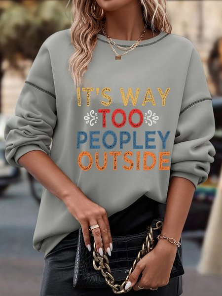 

It's Way Too Peopley Outside Crew Neck Casual Text Letters Sweatshirts, Aqua, Sweatshirts & Hoodies