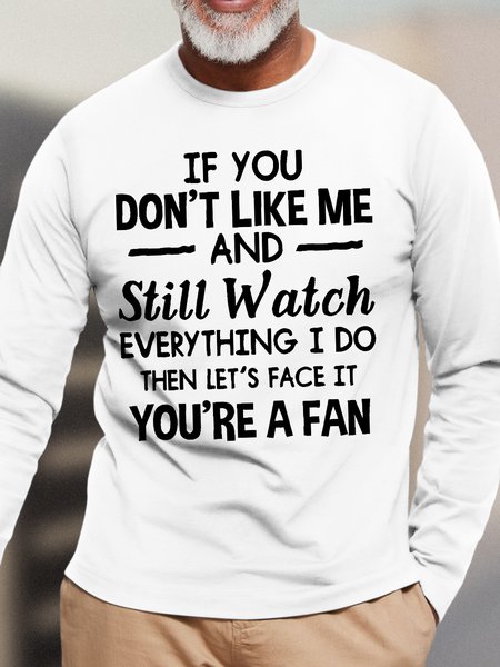 

Men's You Don't Like Me But You're A Fan Funny Text Letters Cotton Long Sleeves Top, White, Long Sleeves