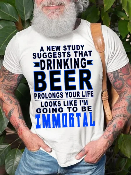 

Men's Drinking Beer Going To Be Immortal Funny Casual Text Letters Crew Neck Cotton T-shirt, White, T-shirts