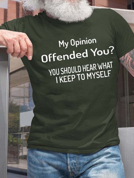 

Men My Opinion Offended You What I Keep To Myself Casual Crew Neck Fit T-Shirt, Dark green, T-shirts