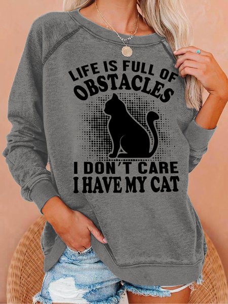 

Life Is Full Of Obstacles I Don't Care I Have My Cat Crew Neck Women's Sweatshirt, Gray, Hoodies&Sweatshirts
