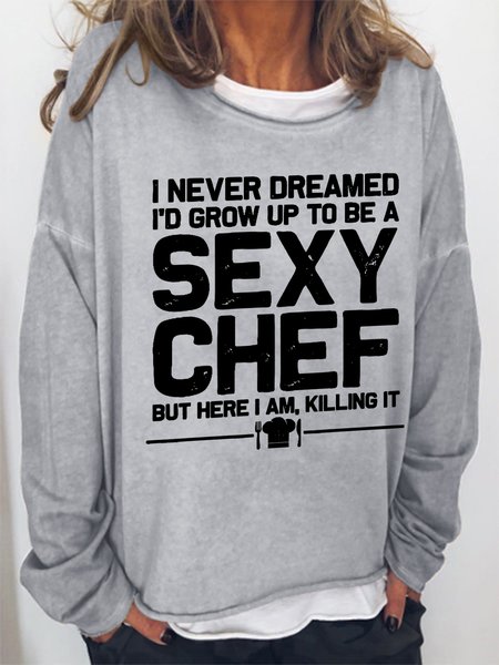 

Women Funny Chef Sexy Chef I Never Dreamed Crew Neck Sweatshirt, Gray, Hoodies&Sweatshirts