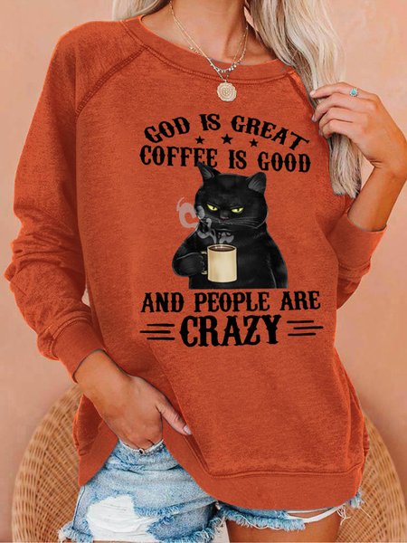 

God Is Great Coffee Is Good And People Are Crazy With Cat Having Coffee Women's Sweatshirts, Orange, Hoodies&Sweatshirts