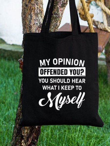 

My Opinion Offended You Should Hear What I Keep To Myself Text Letter Shopping Tote, Black, Bags