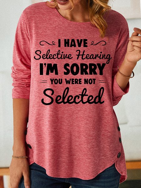 

Womens I Have Selective Hearing I'm Sorry You Were Not Selected Top, Pink, Long sleeves