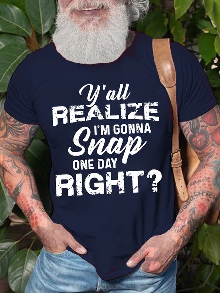 

Mens Realize I'm Gonna Snap One Day Funny Cotton Text Letters Loose T-Shirt, Purplish blue, T-shirts