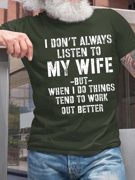 

Men I Don’t Always Listen To My Wife But When I Do Things Tend To Work Out Better Casual T-Shirt, Dark green, T-shirts