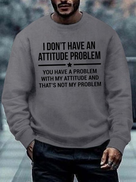 

Men I Don’t Have An Attitude Problem Text Letters Regular Fit Crew Neck Sweatshirt, Gray, Hoodies&Sweatshirts