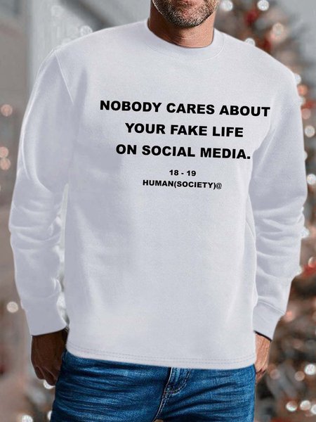 

Men Nobody Cares About Your Fake Life On Social Media Text Letters Sweatshirt, White, Hoodies&Sweatshirts