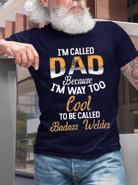 

I'm Called Dad Because I'm Way Too Cool To Be Called Badass Welder Men's Loose T-Shirt, Dark blue, T-shirts