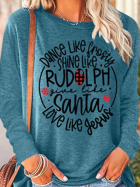 

Women's Dance Like Frosty Shine Like Rudolph Give Like Santa Love Like Jesus Christmas Crew Neck Long Sleeve Top, Green, Long sleeves