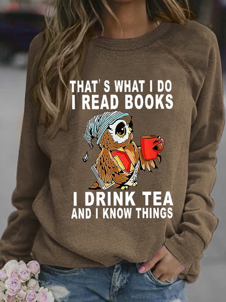 

Women Owl That’s What I Do I Read Books I Drink Tea And I Know Things Crew Neck Loose Sweatshirt, Brown, Hoodies&Sweatshirts