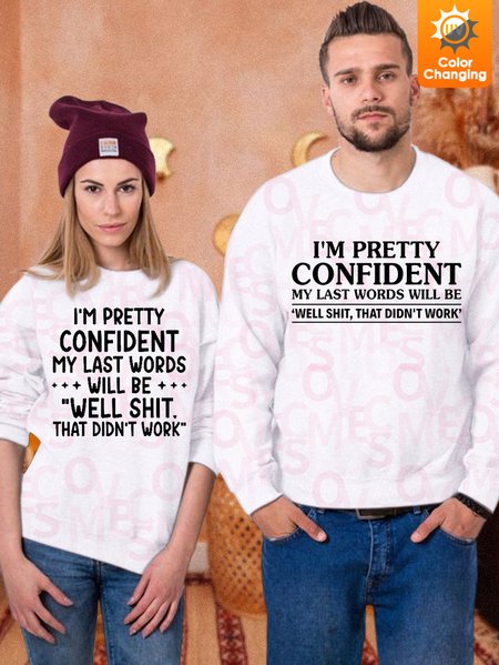 

Unisex I'm Pretty Confident My Last Words Sunlight Sensitive Sweatshirt Crew Neck Casual Couple Outfits, White, Hoodies&Sweatshirts