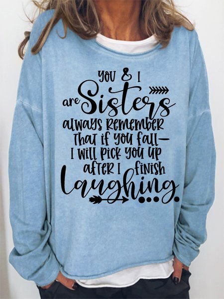 

Women Funny Sisters If you fall I will pick up finish laughing Crew Neck Sweatshirt, Light blue, Hoodies&Sweatshirts