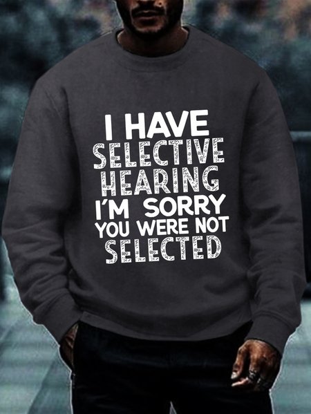 

Men's Funny I Have Selective Hearing I'm Sorry You Were Not Selected Crew Neck Sweatshirt, Gray, Hoodies&Sweatshirts
