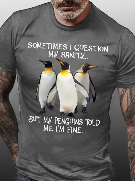 

Sometimes I Question My Sanity But My Penguins Told Me I'm Fine Men's T-Shirt, Deep gray, T-shirts
