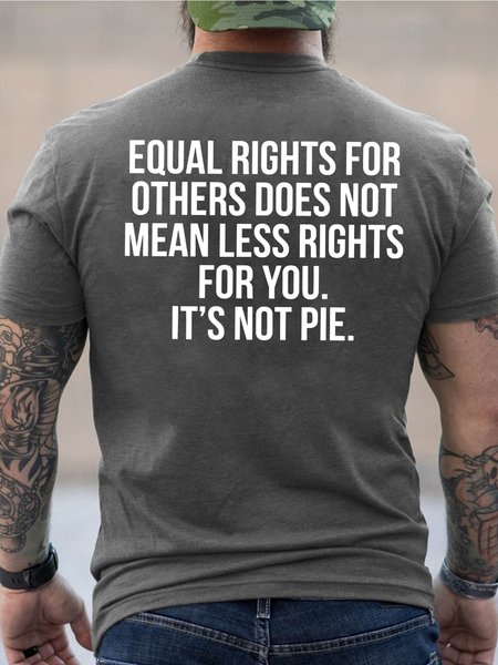 

Men Equal Rights For Others Does Not For You It's Not Pie Casual T-Shirt, Deep gray, T-shirts