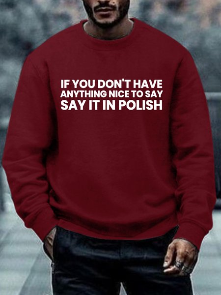 

Men If You Don't Have Anything Nice To Say Say It In Polish Casual Sweatshirt, Red, Hoodies&Sweatshirts