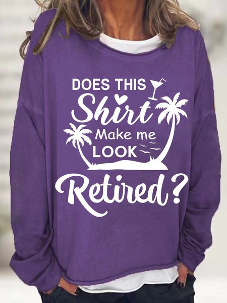 

Women Retirement Saying Does This Shirt Make Me Look Retired Loose Text Letters Sweatshirt, Purple, Hoodies&Sweatshirts