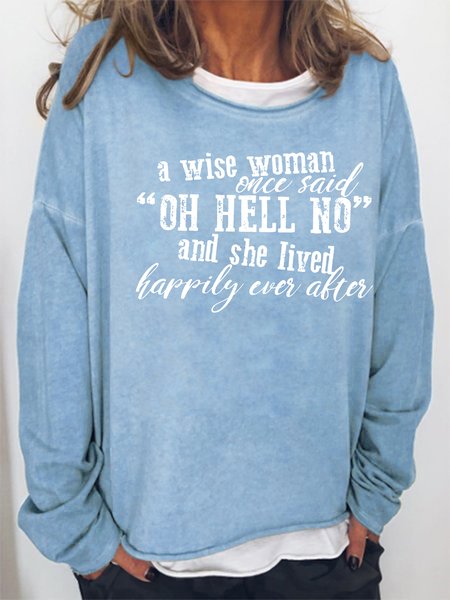 

Women A Wise Woman Once Said Oh Hell No And She Lived Happily Ever After Loose Text Letters Casual Sweatshirt, Light blue, Hoodies&Sweatshirts